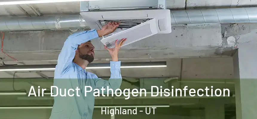  Air Duct Pathogen Disinfection Highland - UT