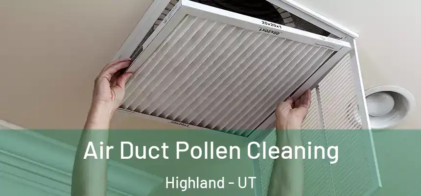  Air Duct Pollen Cleaning Highland - UT