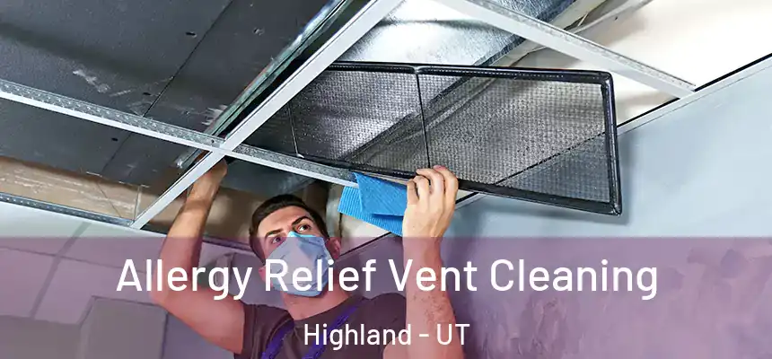  Allergy Relief Vent Cleaning Highland - UT