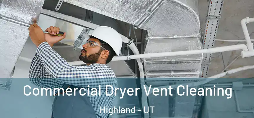  Commercial Dryer Vent Cleaning Highland - UT