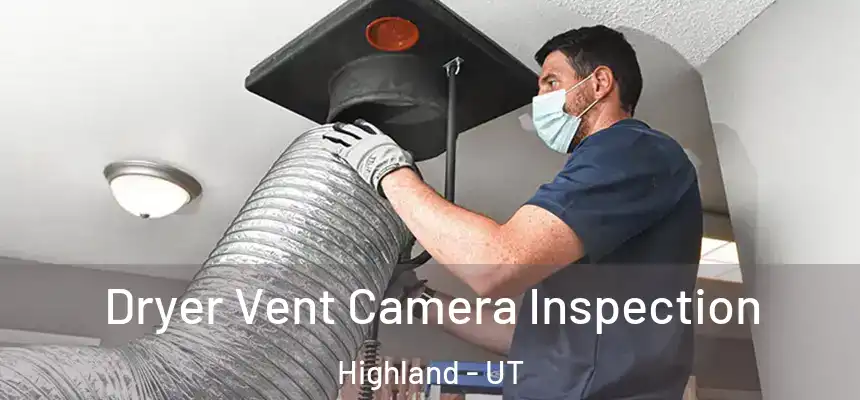  Dryer Vent Camera Inspection Highland - UT