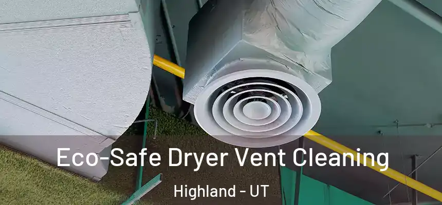  Eco-Safe Dryer Vent Cleaning Highland - UT