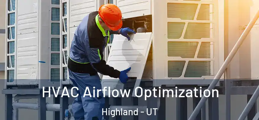  HVAC Airflow Optimization Highland - UT