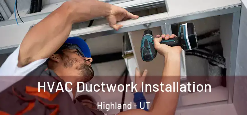  HVAC Ductwork Installation Highland - UT