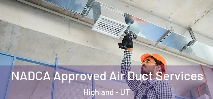  NADCA Approved Air Duct Services Highland - UT