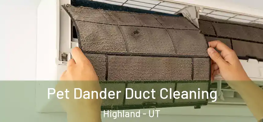 Pet Dander Duct Cleaning Highland - UT