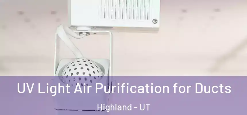  UV Light Air Purification for Ducts Highland - UT